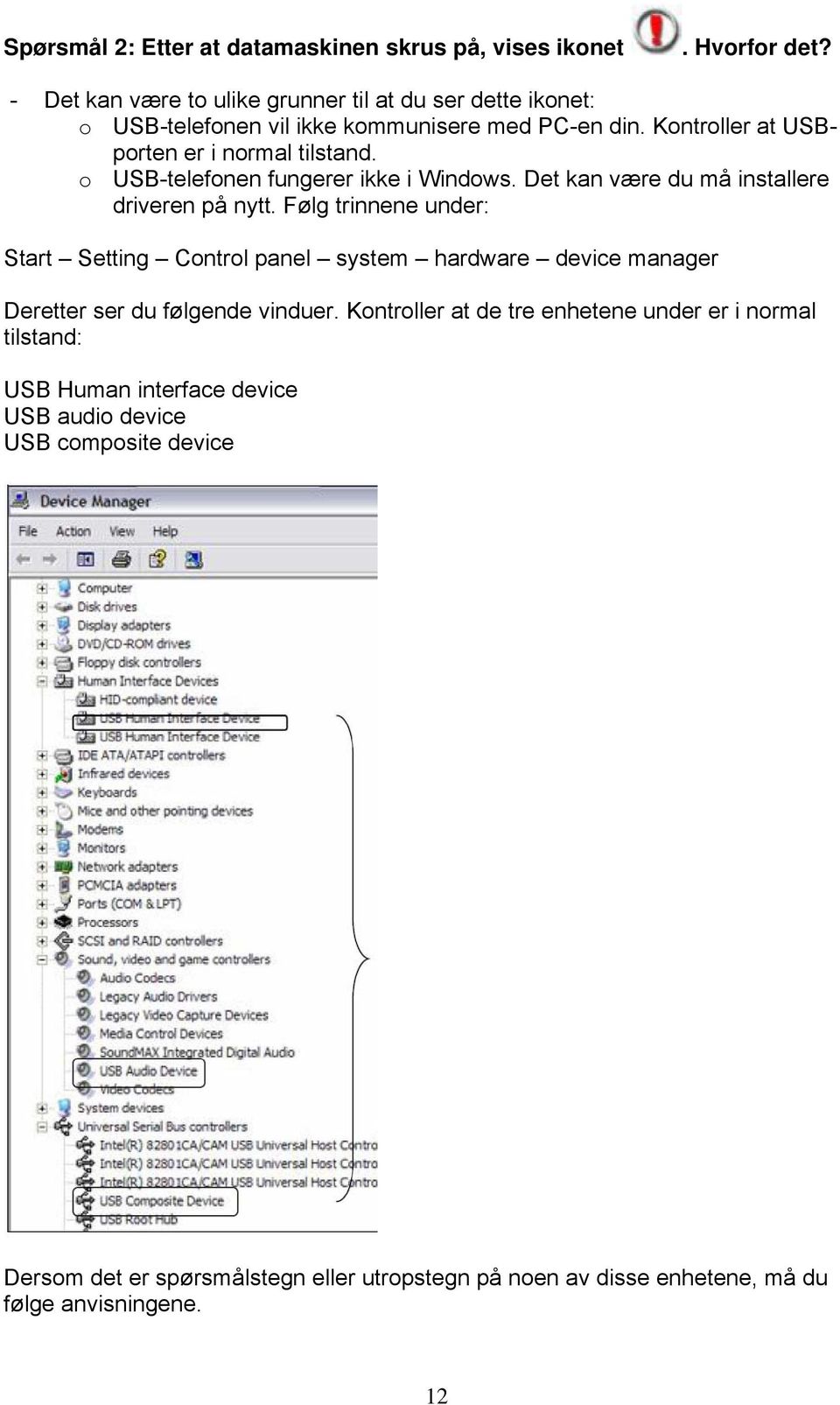 o USB-telefonen fungerer ikke i Windows. Det kan være du må installere driveren på nytt.