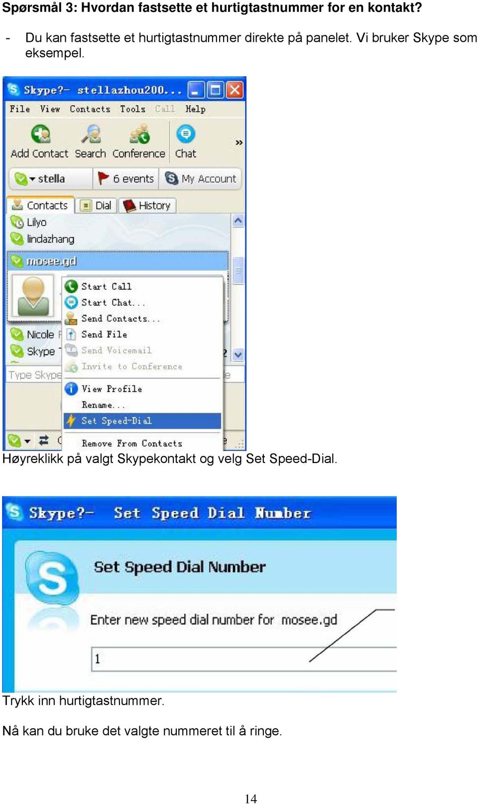 Vi bruker Skype som eksempel.