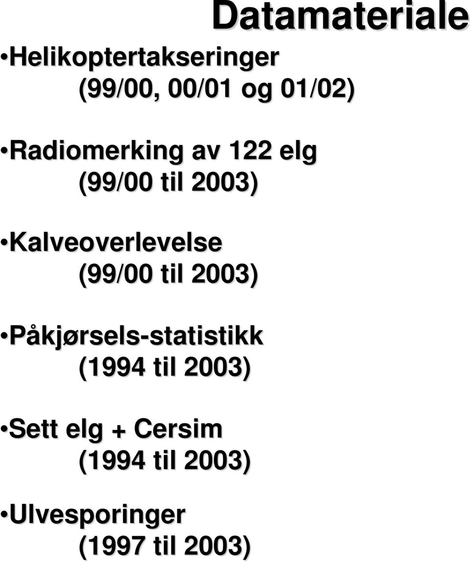 (99/00 til 2003) Påkjørsels-statistikkstatistikk (1994 til