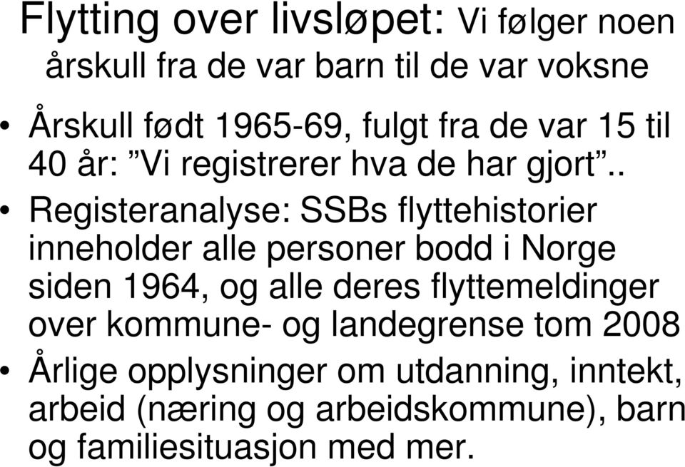 . Registeranalyse: SSBs flyttehistorier inneholder alle personer bodd i Norge siden 1964, og alle deres