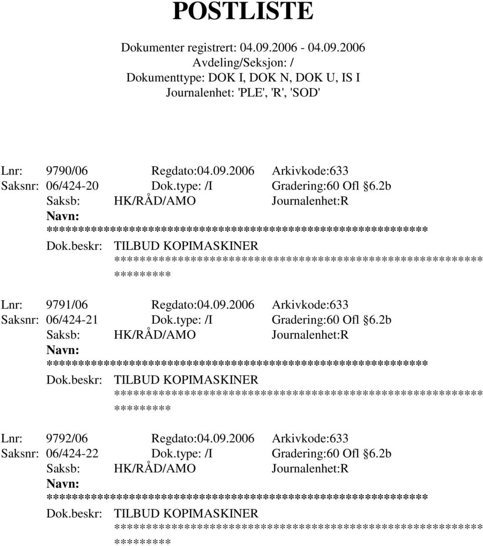 2006 Arkivkode:633 Saksnr: 06/424-21 Dok.type: /I Gradering:60 Ofl 6.