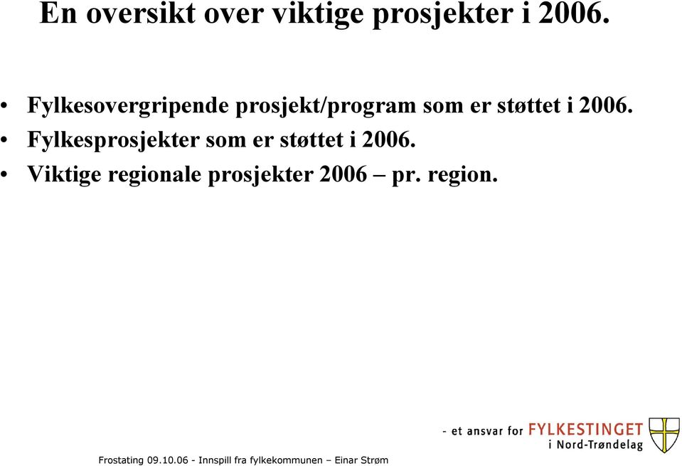 støttet i 2006.