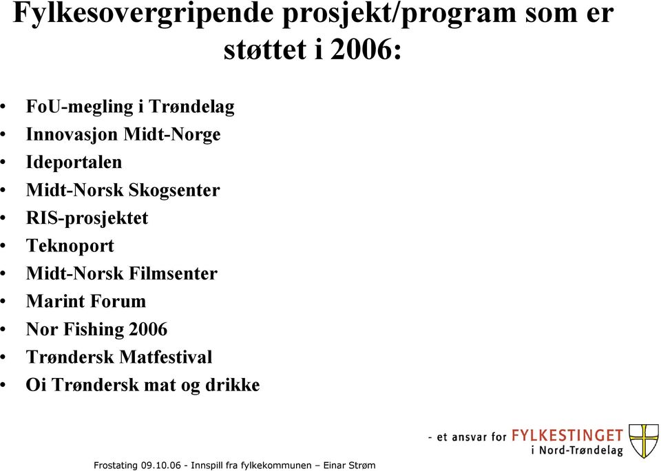 Midt-Norsk Skogsenter RIS-prosjektet Teknoport Midt-Norsk