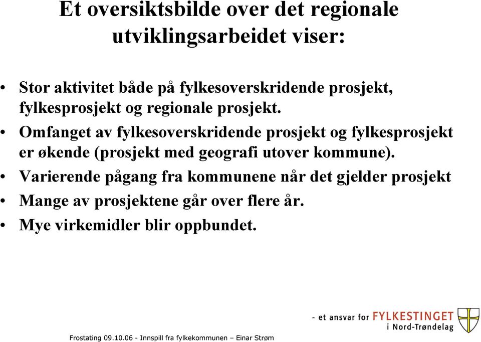 Omfanget av fylkesoverskridende prosjekt og fylkesprosjekt er økende (prosjekt med geografi