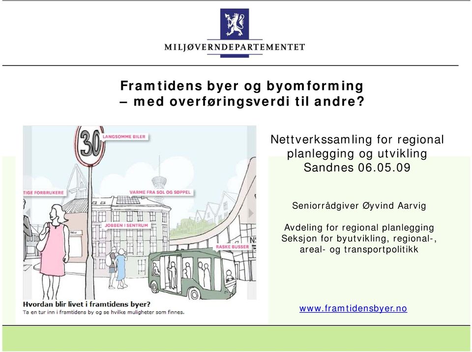 09 Seniorrådgiver Øyvind Aarvig Avdeling for regional planlegging