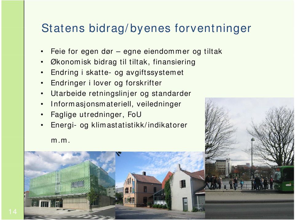 Endringer i lover og forskrifter Utarbeide retningslinjer og standarder