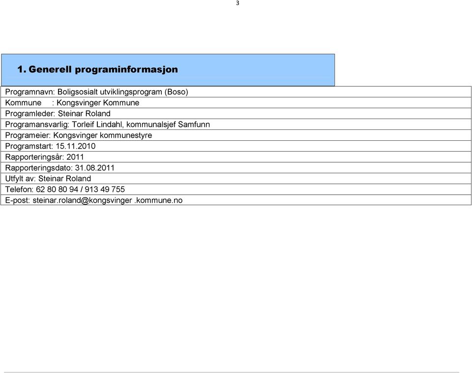 Programeier: Kongsvinger kommunestyre Programstart: 15.11.