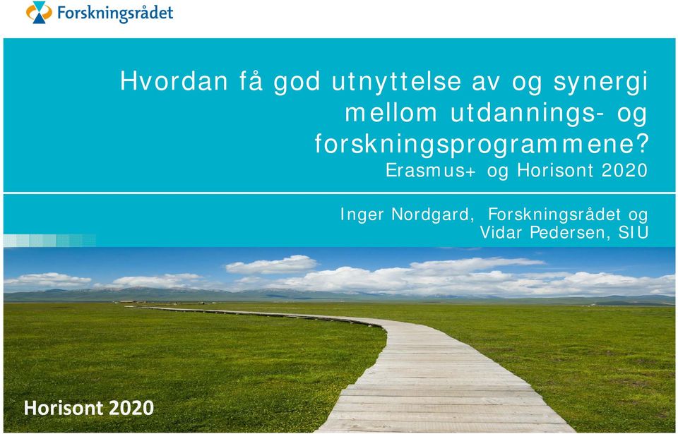 Erasmus+ og Horisont 2020 Inger Nordgard,