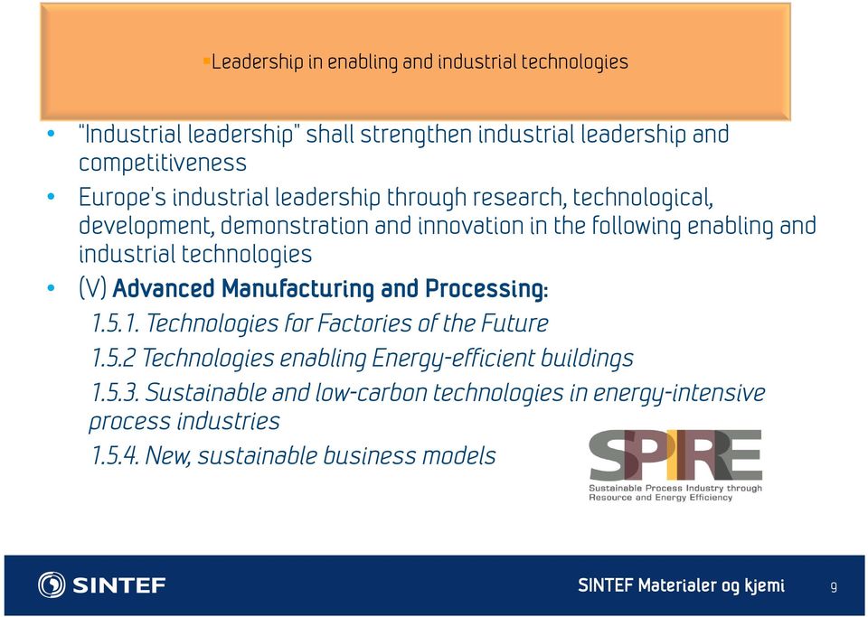 technologies (V) Advanced Manufacturing and Processing: 1.5.1. Technologies for Factories of the Future 1.5.2 Technologies enabling Energy-efficient buildings 1.