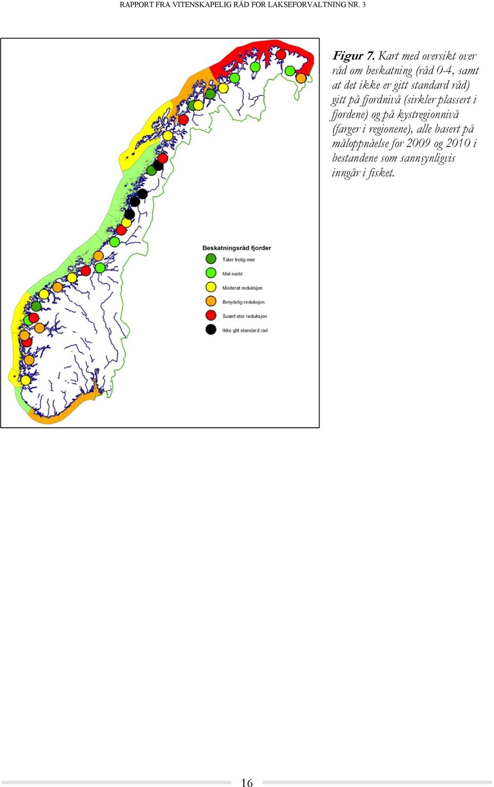 gitt standard råd) gitt på fjordnivå (sirkler plassert i fjordene) og