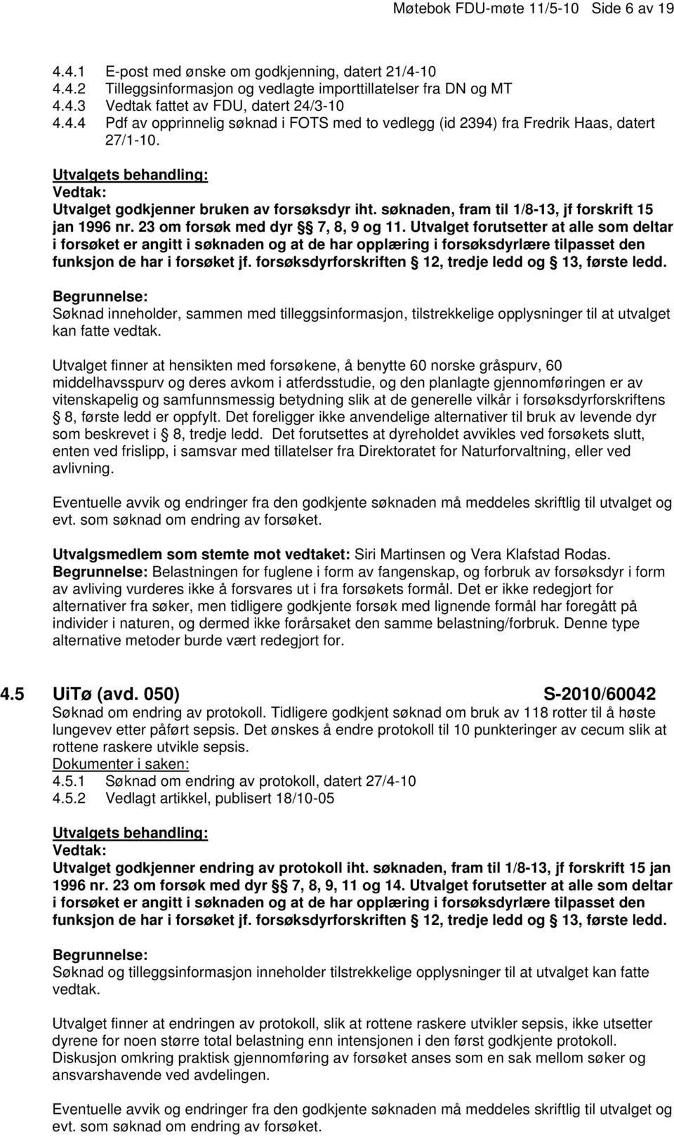 23 om forsøk med dyr 7, 8, 9 og 11.