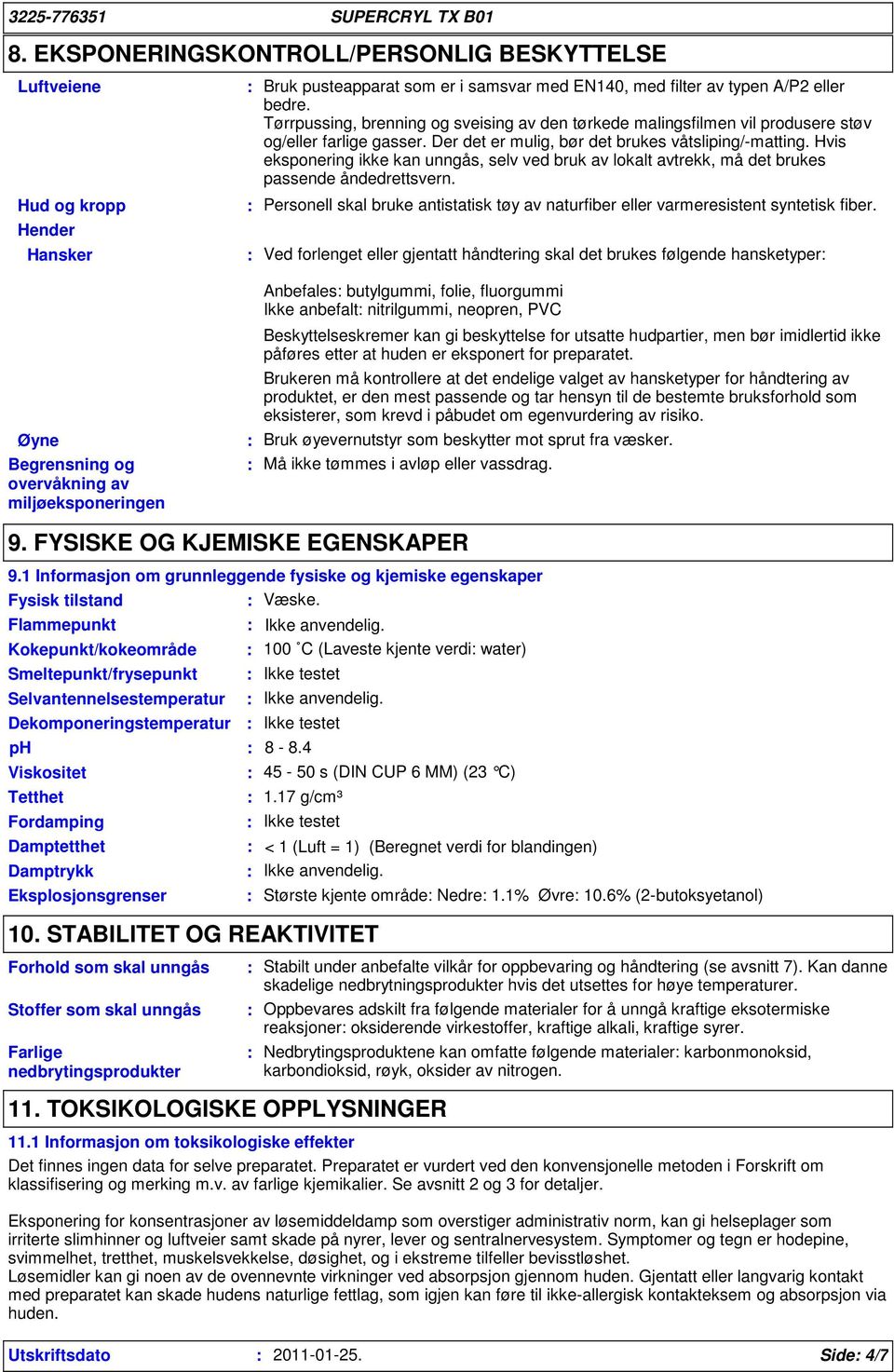 Hvis eksponering ikke kan unngås, selv ved bruk av lokalt avtrekk, må det brukes passende åndedrettsvern. Personell skal bruke antistatisk tøy av naturfiber eller varmeresistent syntetisk fiber.