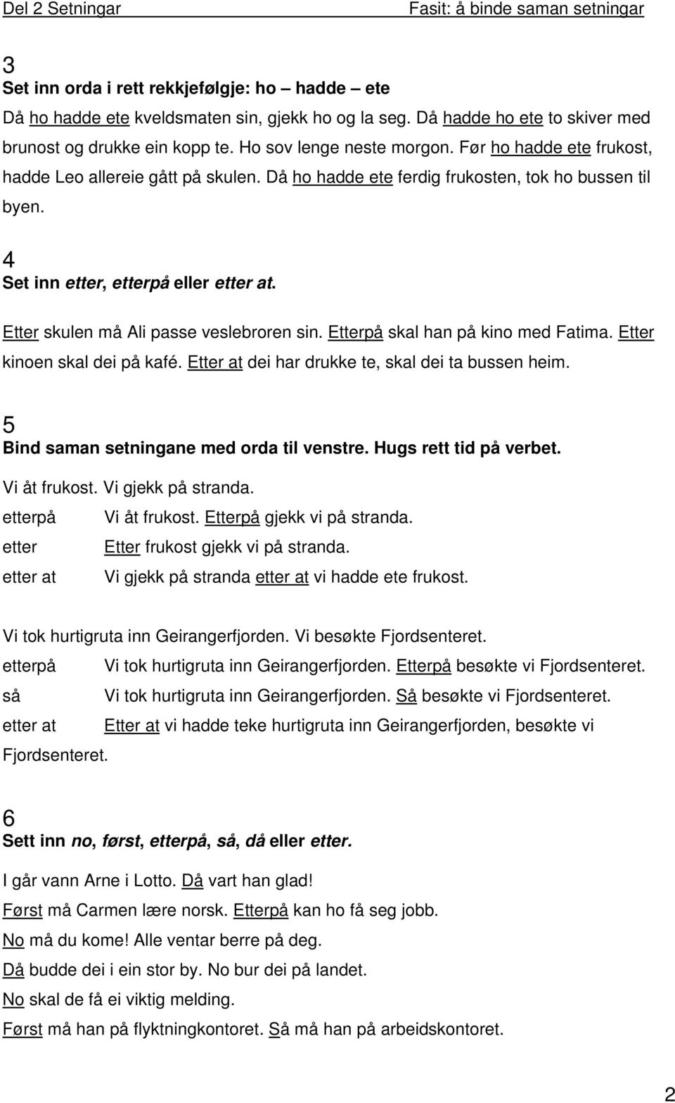 Etter skulen må Ali passe veslebroren sin. Etterpå skal han på kino med Fatima. Etter kinoen skal dei på kafé. Etter at dei har drukke te, skal dei ta bussen heim.