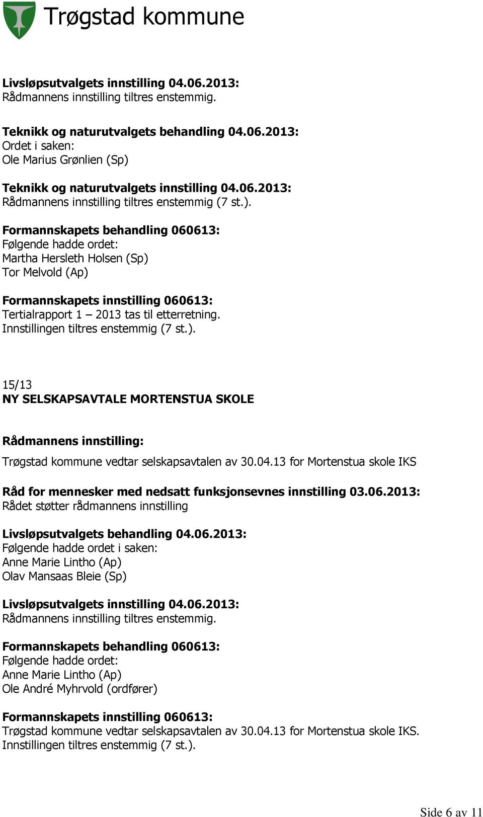 13 for Mortenstua skole IKS Råd for mennesker med nedsatt funksjonsevnes innstilling 03.06.