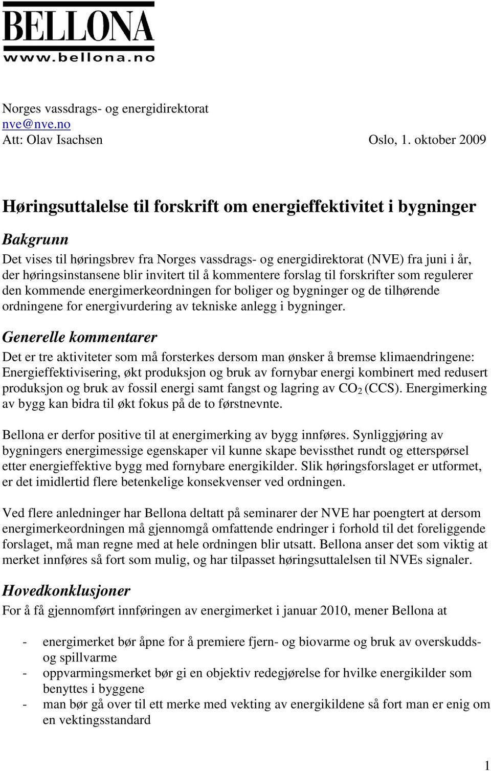 blir invitert til å kommentere forslag til forskrifter som regulerer den kommende energimerkeordningen for boliger og bygninger og de tilhørende ordningene for energivurdering av tekniske anlegg i