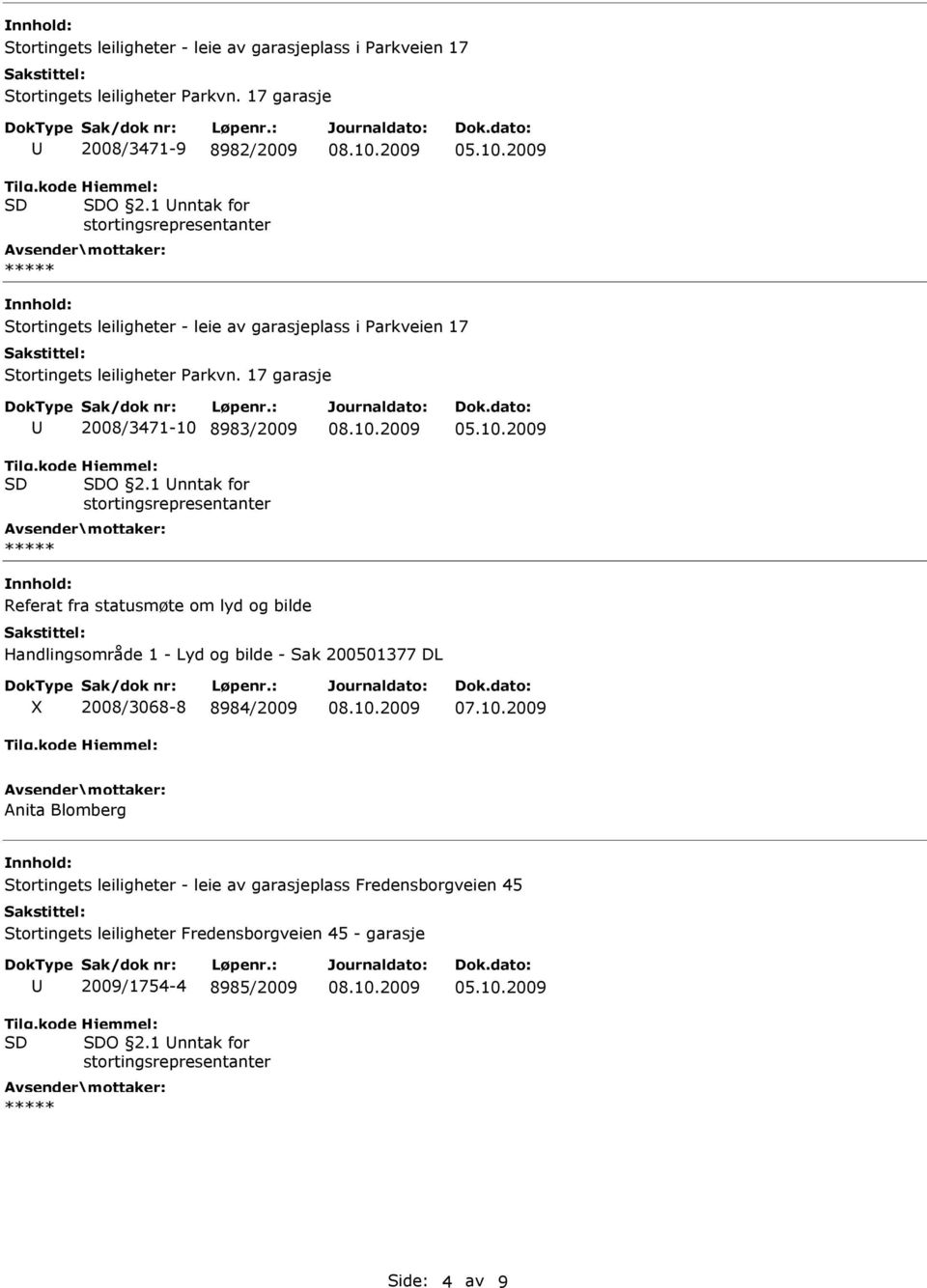 1 nntak for Referat fra statusmøte om lyd og bilde Handlingsområde 1 - Lyd og bilde - Sak 200501377 DL X 2008/3068-8 8984/2009 Anita Blomberg