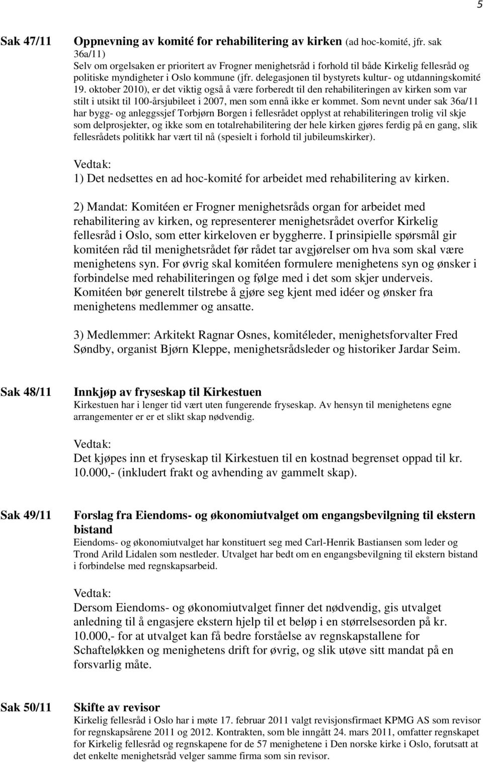 delegasjonen til bystyrets kultur- og utdanningskomité 19.