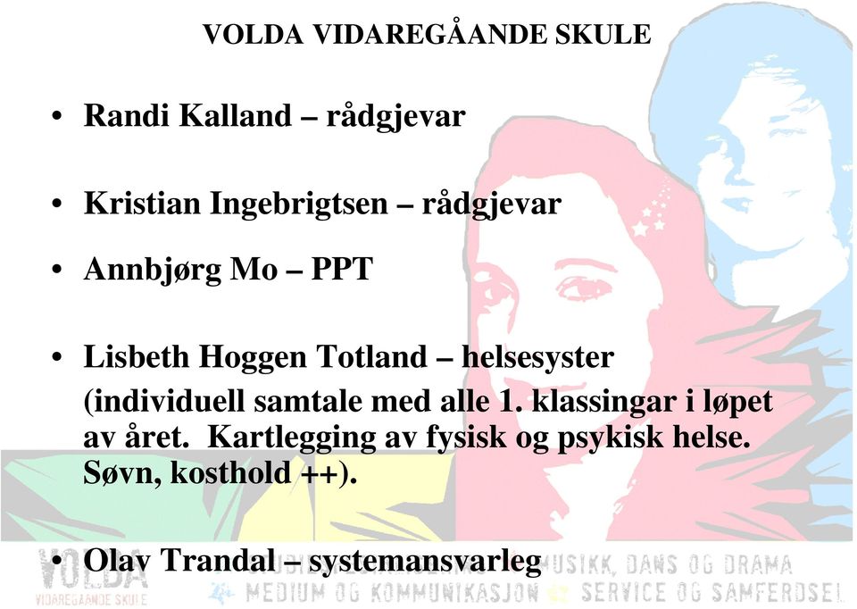 (individuell samtale med alle 1. klassingar i løpet av året.