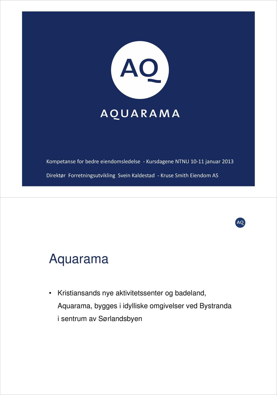 Eiendom AS Aquarama Kristiansands nye aktivitetssenter og badeland,