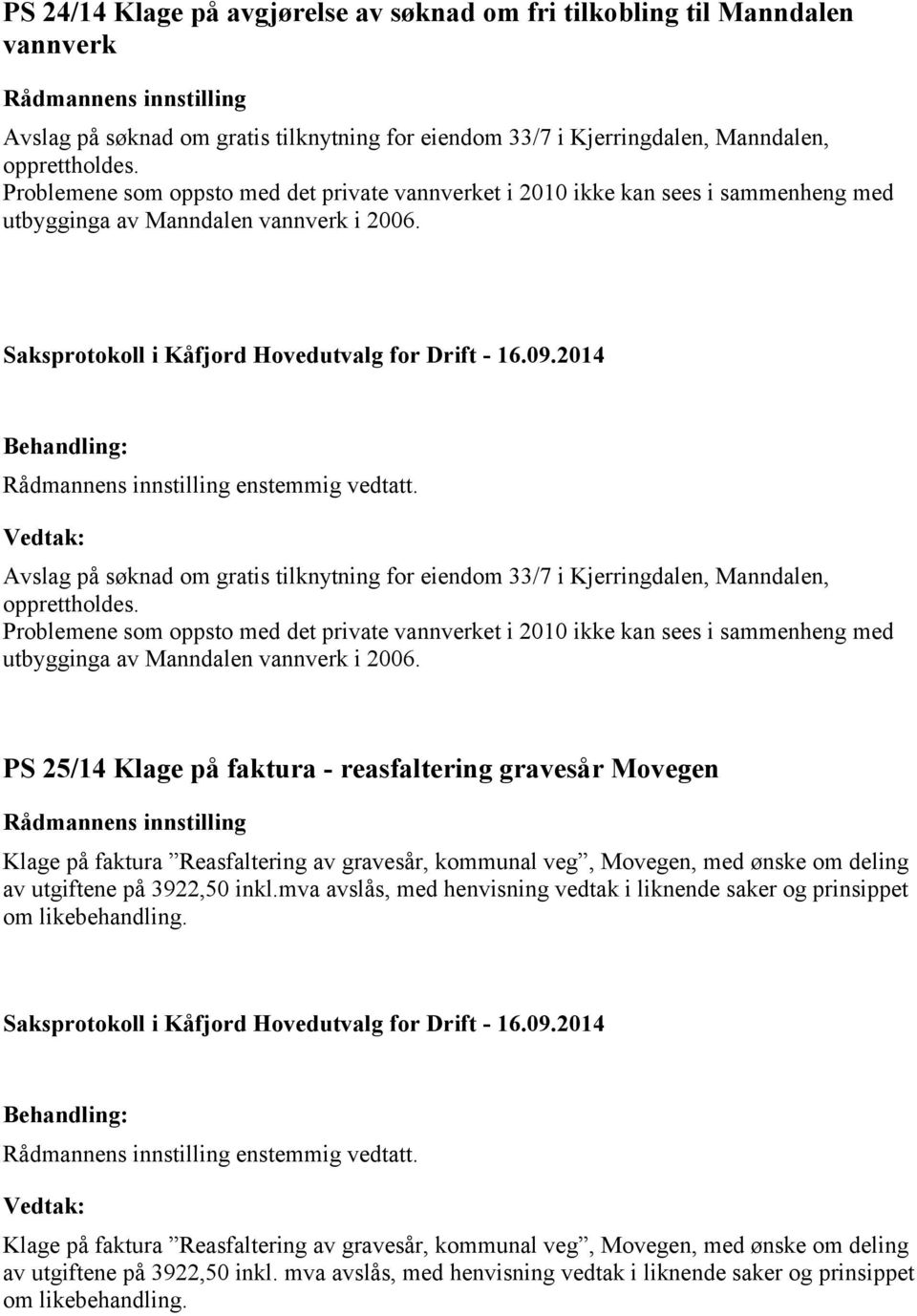 Avslag på søknad om gratis tilknytning for eiendom 33/7 i Kjerringdalen, Manndalen, opprettholdes.