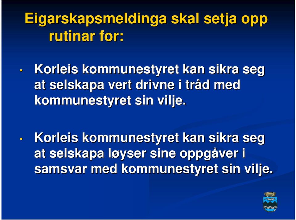 med kommunestyret sin vilje.