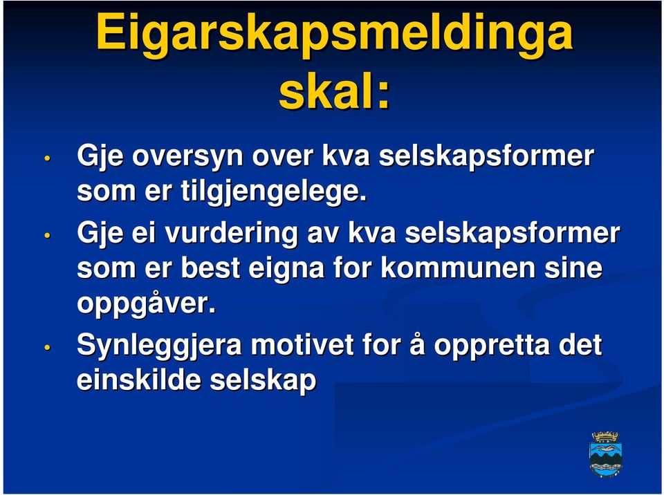 Gje ei vurdering av kva selskapsformer som er best