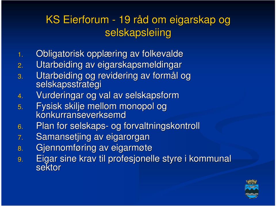 Vurderingar og val av selskapsform 5. Fysisk skilje mellom monopol og konkurranseverksemd 6.