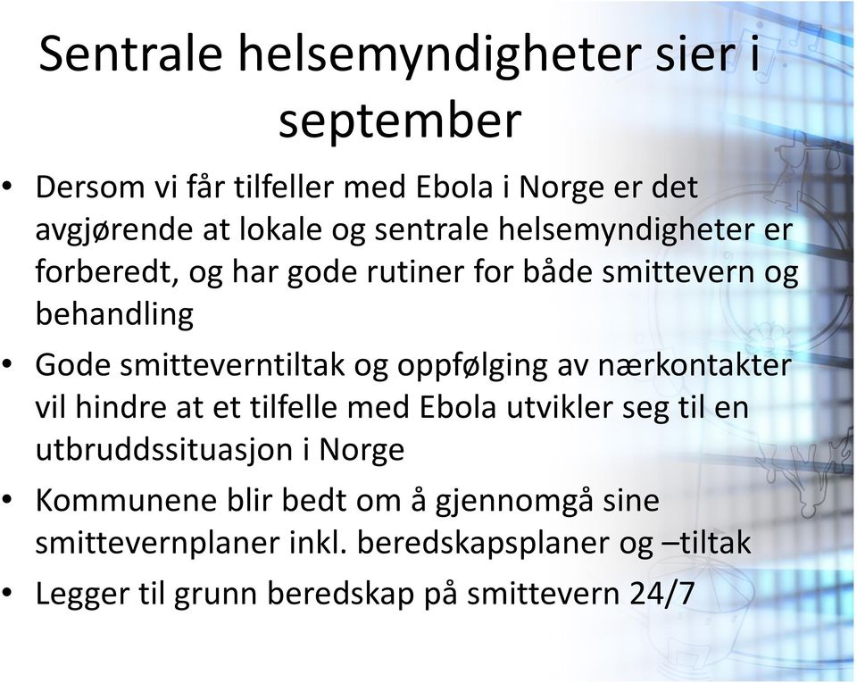 oppfølging av nærkontakter vil hindre at et tilfelle med Ebola utvikler seg til en utbruddssituasjon i Norge Kommunene