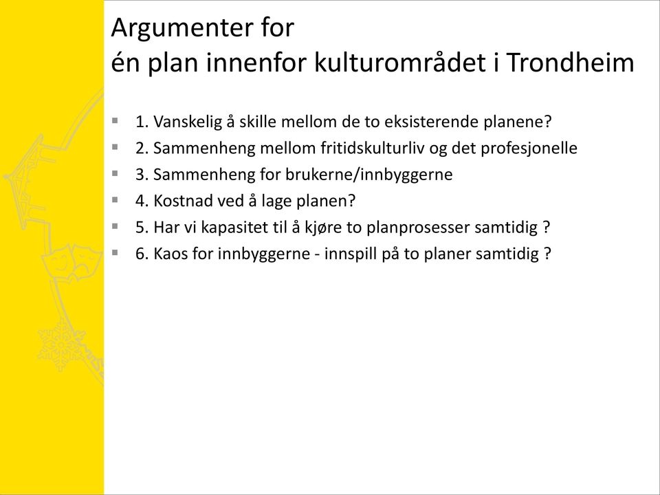 Sammenheng mellom fritidskulturliv og det profesjonelle 3.