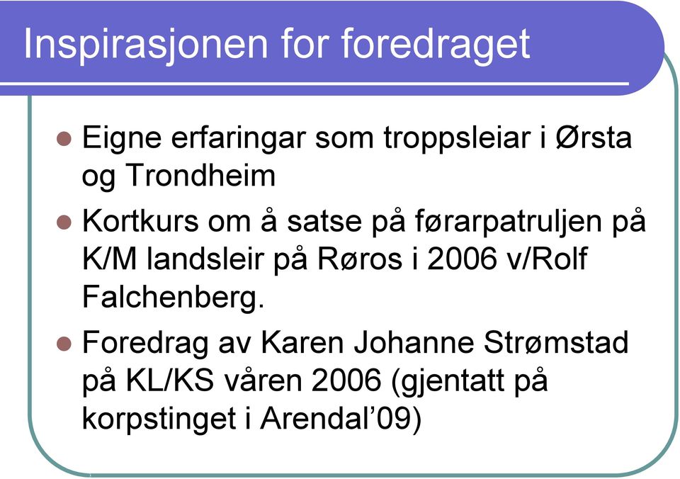 landsleir på Røros i 2006 v/rolf Falchenberg.