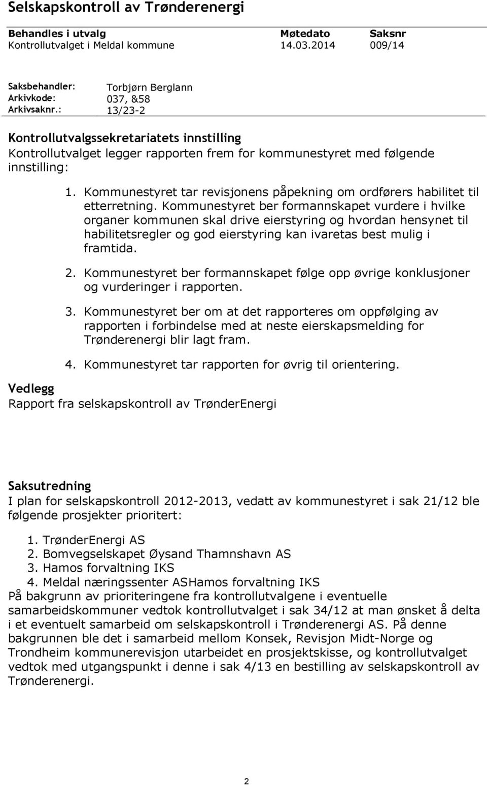 Kommunestyret tar revisjonens påpekning om ordførers habilitet til etterretning.