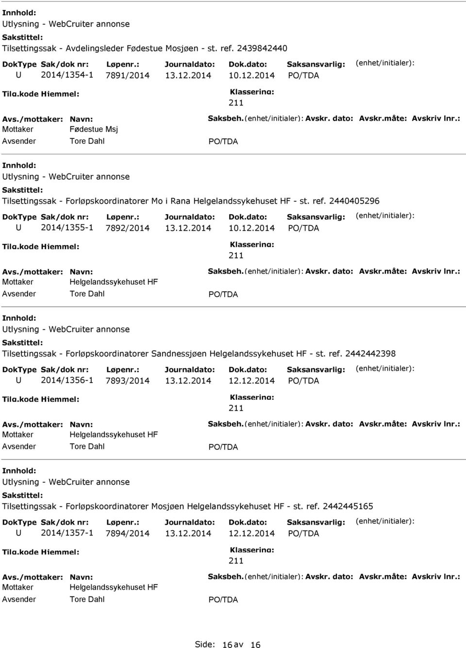 2440405296 2014/1355-1 7892/2014 13.12.2014 tlysning - WebCruiter annonse Tilsettingssak - Forløpskoordinatorer Sandnessjøen Helgelandssykehuset HF - st. ref.