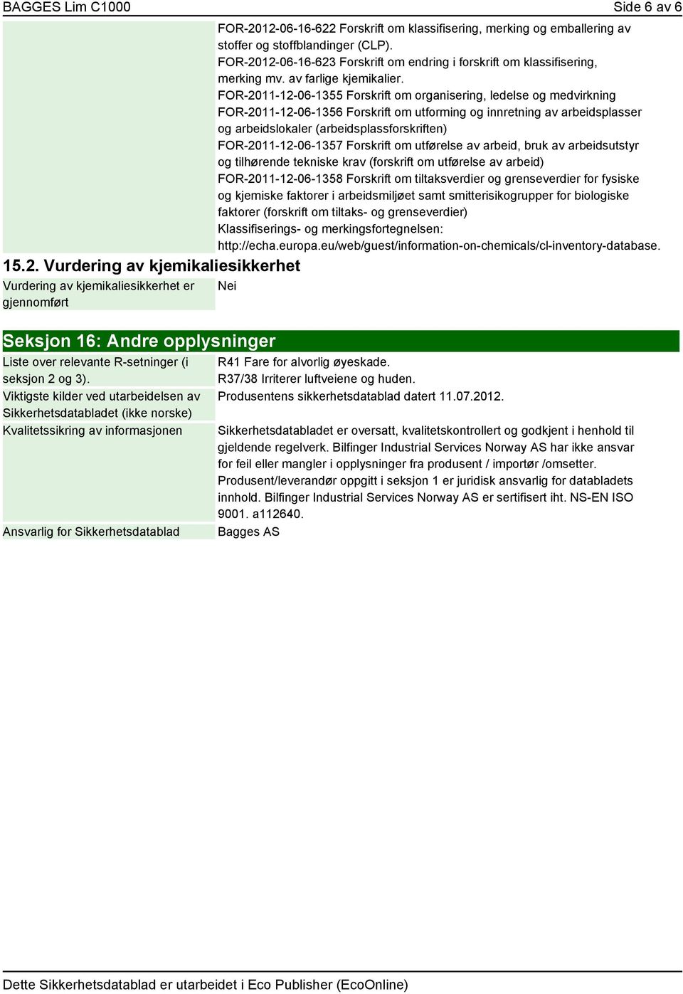 FOR-2012-06-16-623 Forskrift om endring i forskrift om klassifisering, merking mv. av farlige kjemikalier.