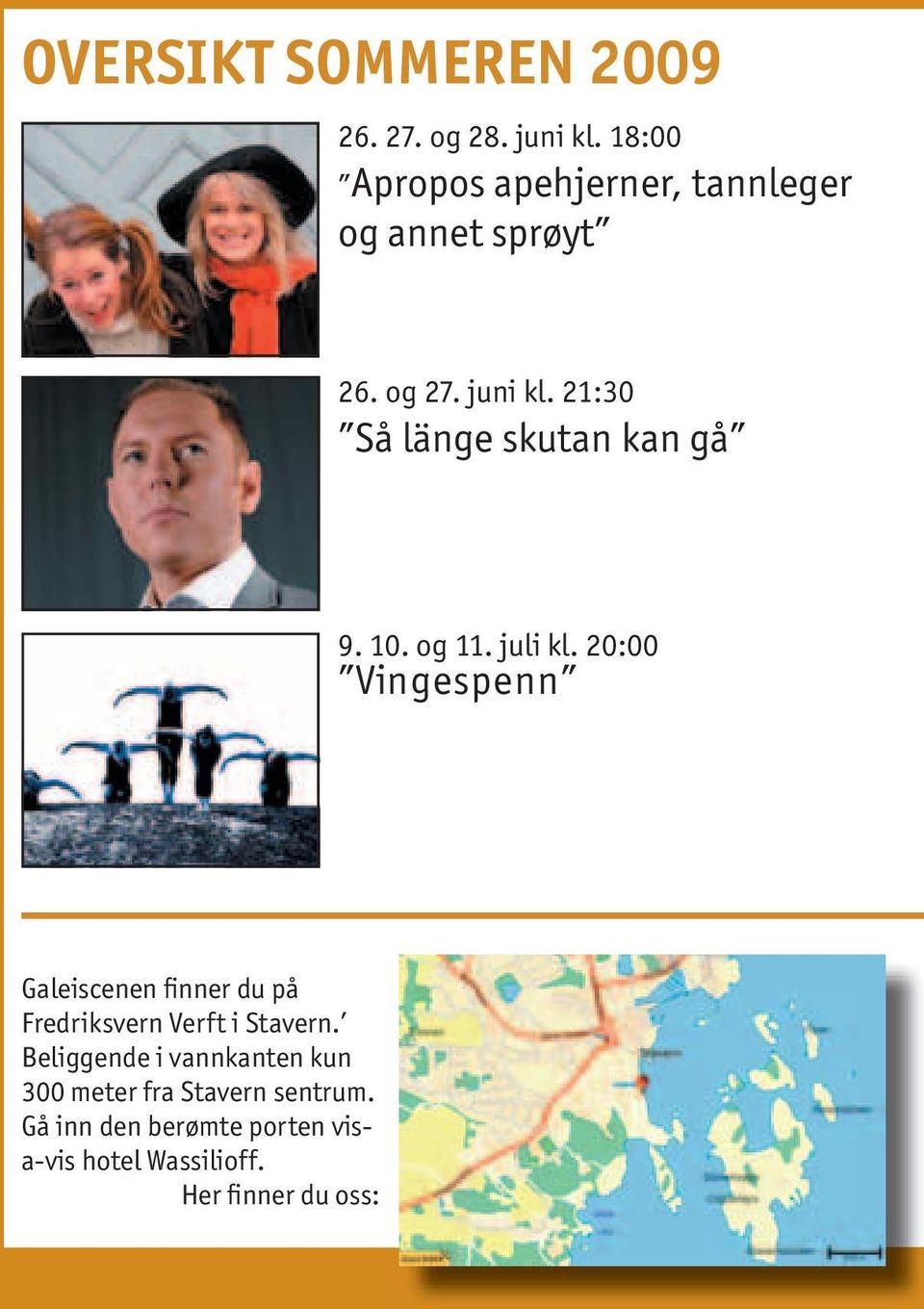 21:30 Så länge skutan kan gå 9. 10. og 11. juli kl.