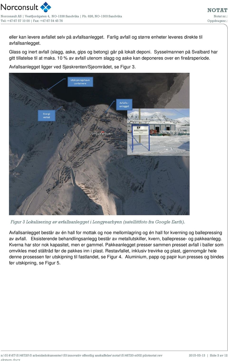 Figur 3 Lokalisering av avfallsanlegget i Longyearbyen (satellittfoto fra Google Earth).