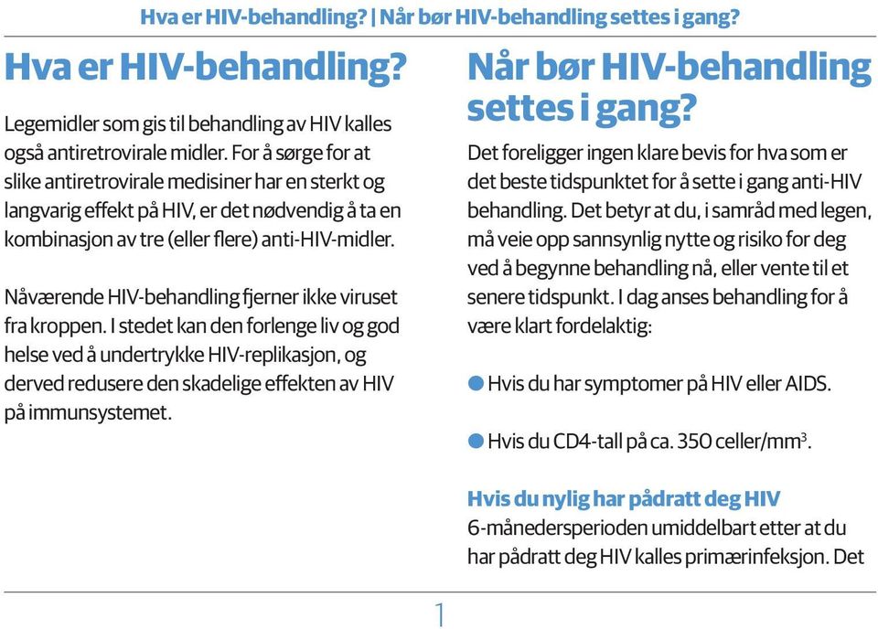 Nåværende HIV-behandling fjerner ikke viruset fra kroppen.