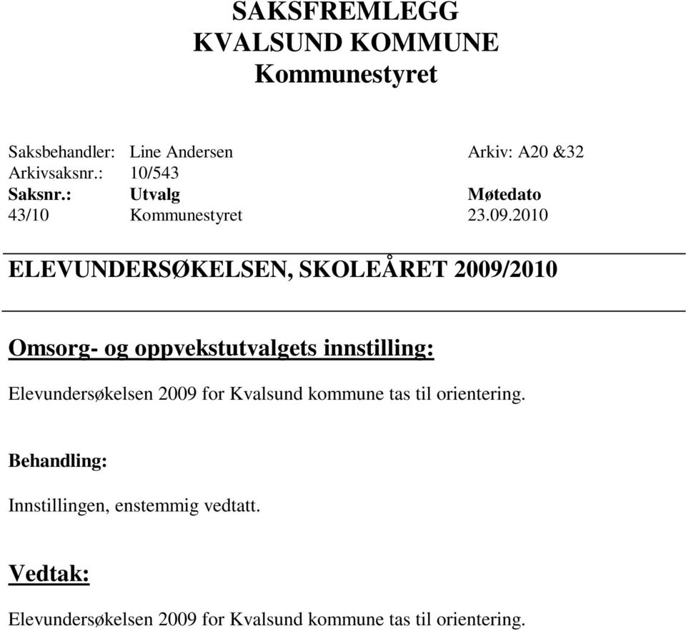 2010 ELEVUNDERSØKELSEN, SKOLEÅRET 2009/2010 Omsorg- og oppvekstutvalgets