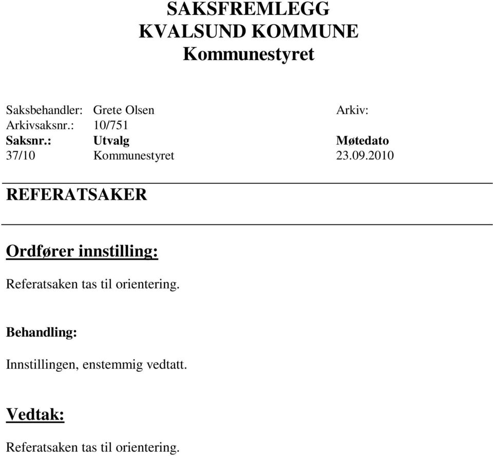 2010 REFERATSAKER Ordfører innstilling: