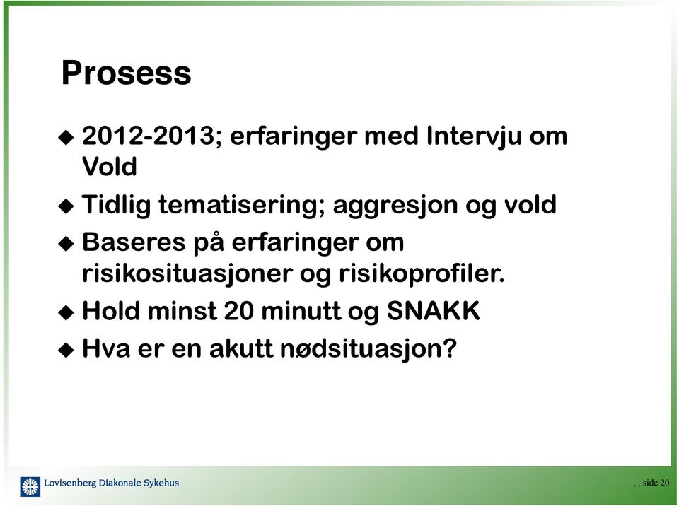 Baseres på erfaringer om risikosituasjoner og