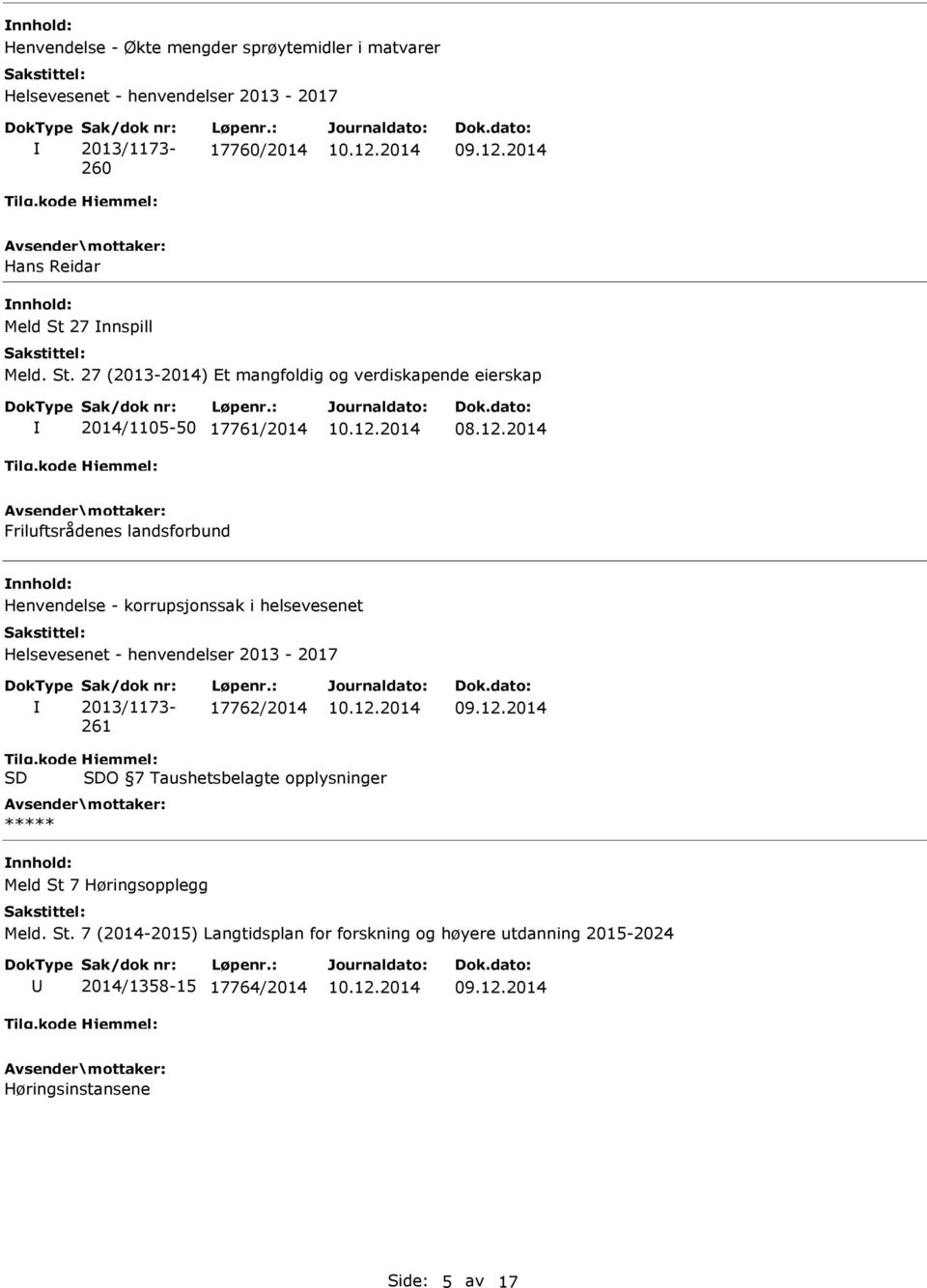 2014 Friluftsrådenes landsforbund Henvendelse - korrupsjonssak i helsevesenet Helsevesenet - henvendelser 2013-2017 Sak/dok nr: 2013/1173-261 Løpenr.