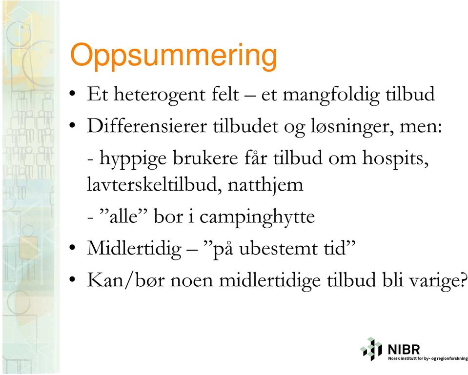 tilbud om hospits, lavterskeltilbud, natthjem - alle bor i