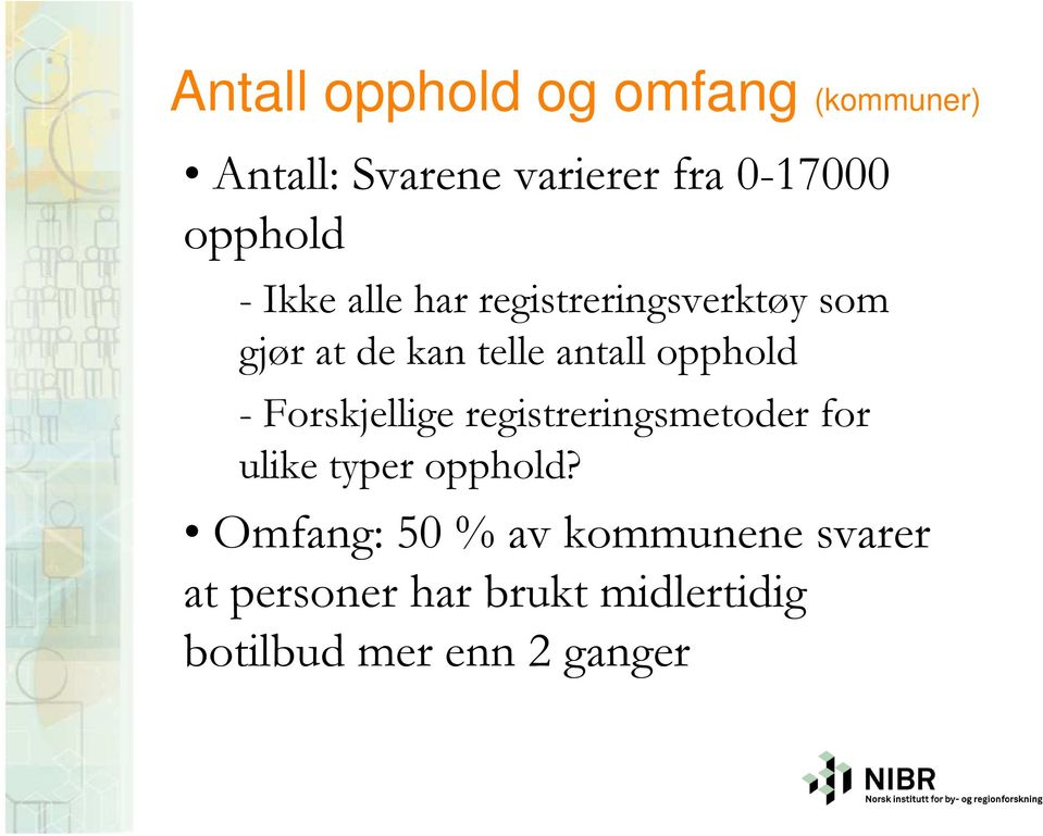 opphold - Forskjellige registreringsmetoder for ulike typer opphold?