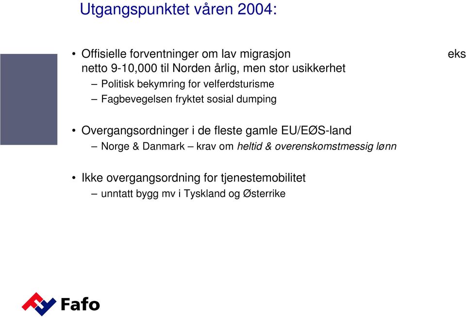 dumping eks Overgangsordninger i de fleste gamle EU/EØS-land Norge & Danmark krav om heltid &