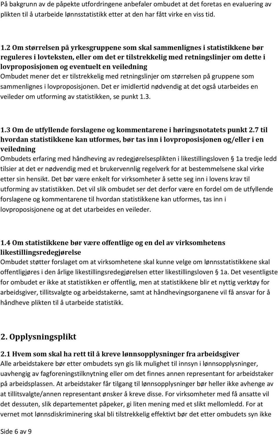 veiledning Ombudet mener det er tilstrekkelig med retningslinjer om størrelsen på gruppene som sammenlignes i lovproposisjonen.