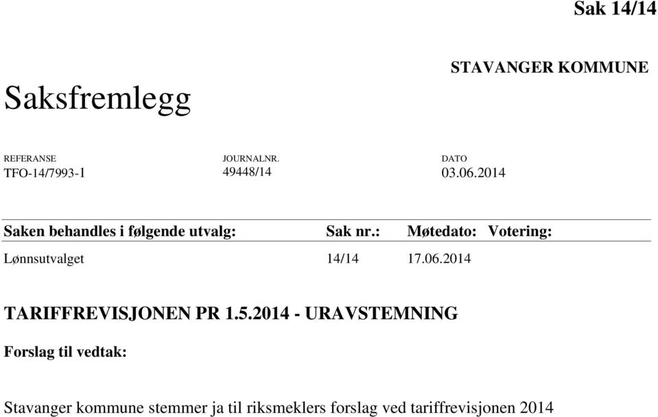 : Møtedato: Votering: Lønnsutvalget 14/14 17.06.2014 TARIFFREVISJONEN PR 1.5.