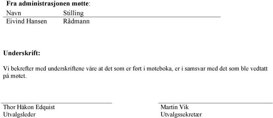 det som er ført i møteboka, er i samsvar med det som ble