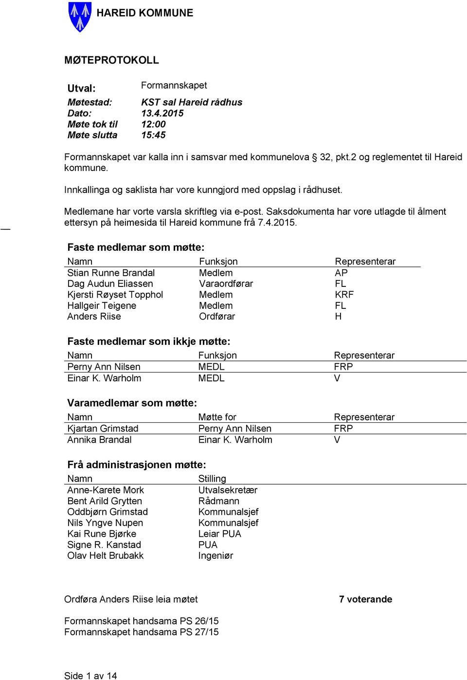 Saksdokumenta har vore utlagde til ålment ettersyn på heimesida til Hareid kommune frå 7.4.2015.