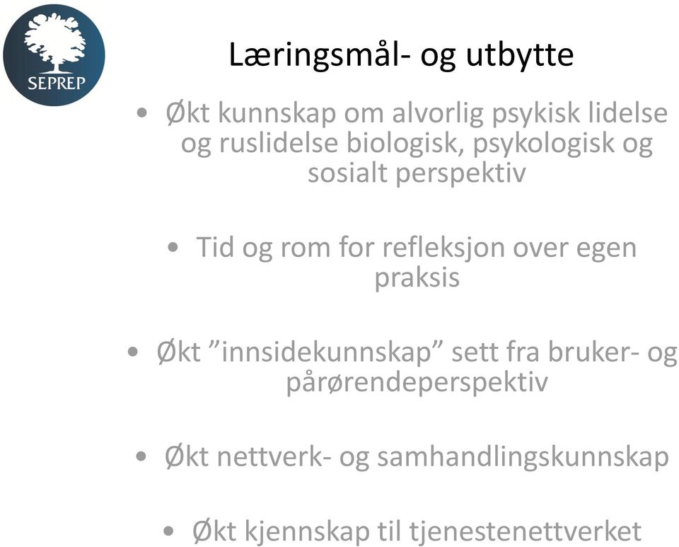 refleksjon over egen praksis Økt innsidekunnskap sett fra bruker- og