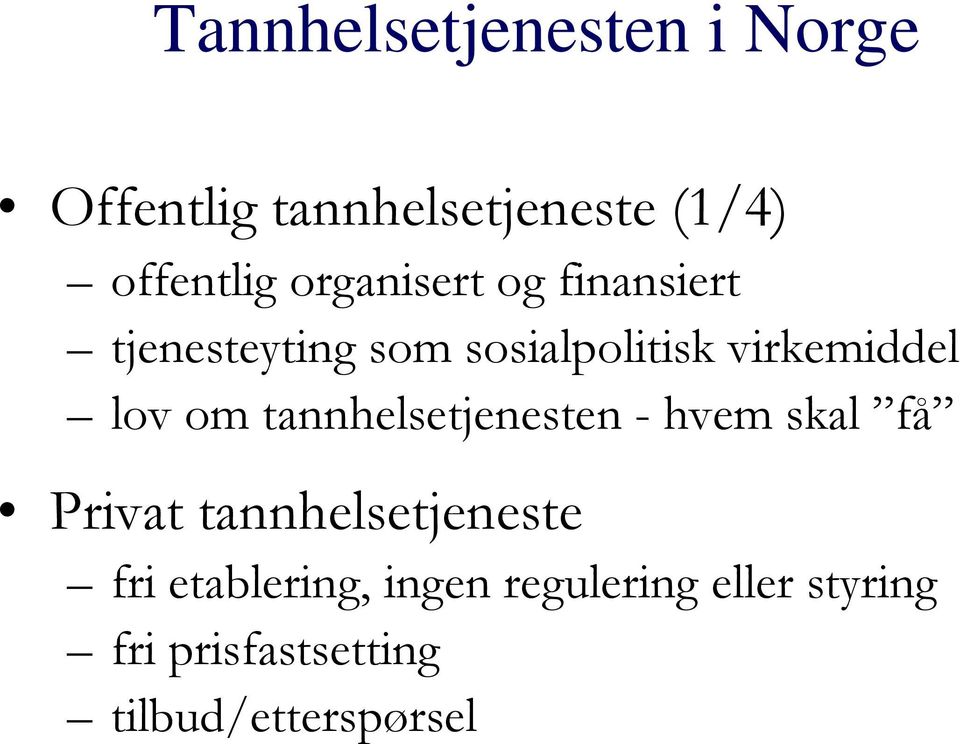 om tannhelsetjenesten - hvem skal få Privat tannhelsetjeneste fri