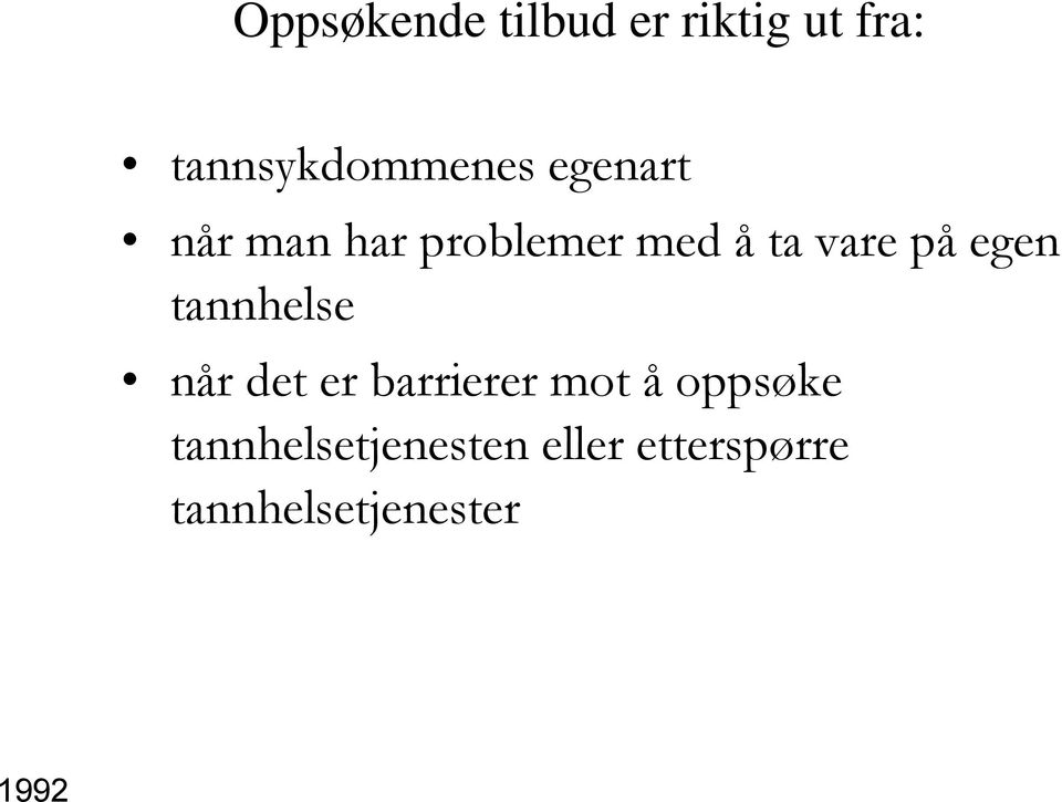 tannhelse når det er barrierer mot å oppsøke